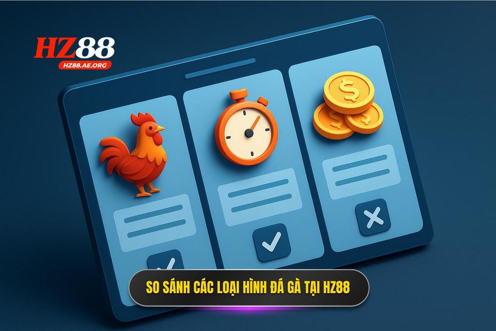 3.bảng So Sánh Các Hình Thức đá Gà Phổ Biến Tại Hz88