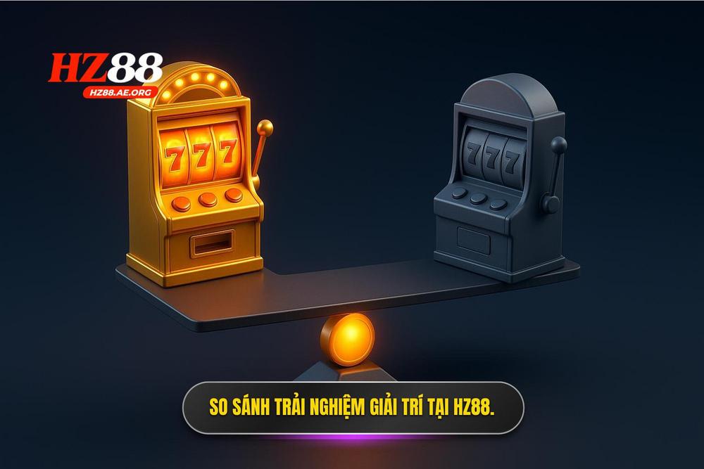 3.bảng So Sánh Trải Nghiệm Nổ Hũ Tại Hz88 So Với Thị Trường